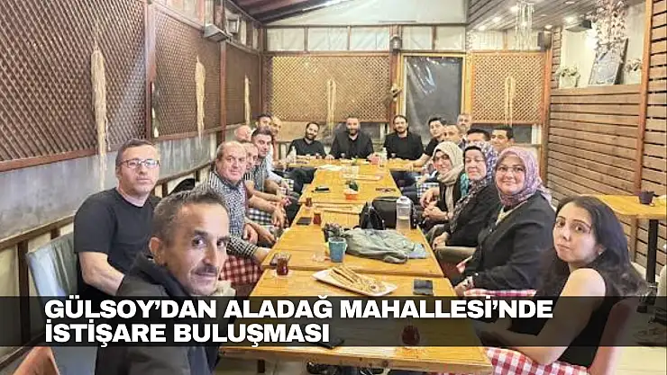 Aladağ Mahallesi'nde İstişare Buluşması