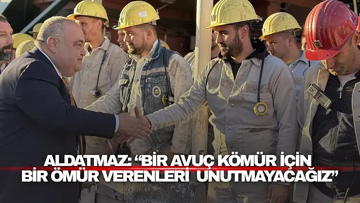 Aldatmaz: '43 Madencimizin Hatırası Yüreğimizde Yaşayacak'