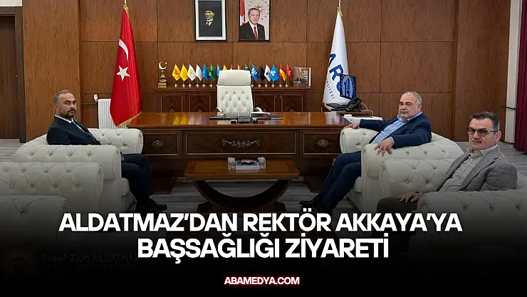 Aldatmaz'dan Rektör Akkaya'ya Başsağlığı Ziyareti