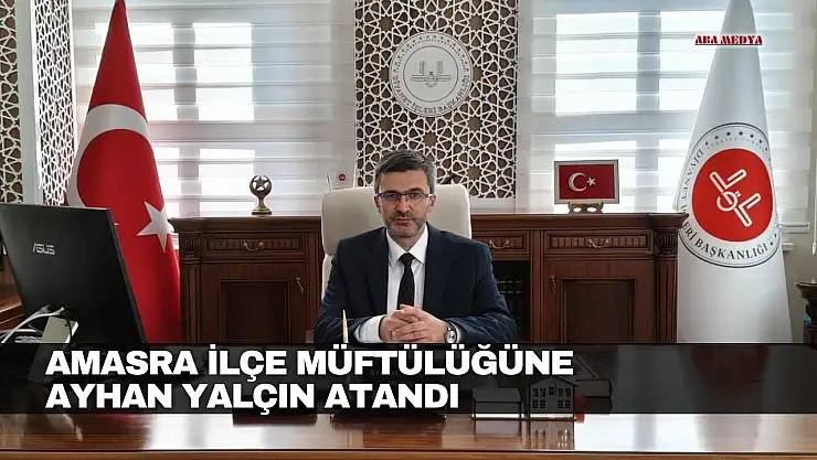 Amasra İlçe Müftülüğüne Ayhan Yalçın Atandı