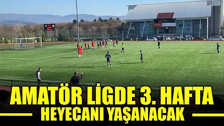 Amatör'de 3'üncü hafta maçları oynanacak