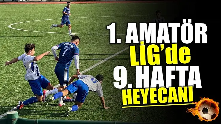 Amatör Lig'de 9'uncu hafta maçları