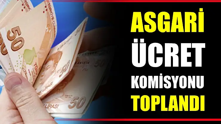 Asgari Ücret Tespit Komisyonu toplandı