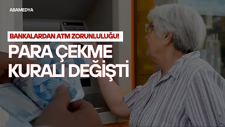 ATM'lerde para çekme kuralı değişti!