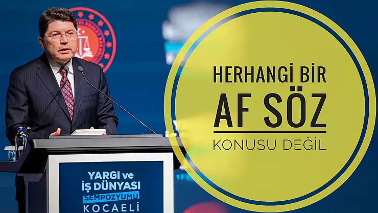 Bakan Tunç, Af söz konusu değil