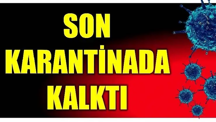 BAKRAÇBOZ KÖYÜ KARANTİNADAN ÇIKARILDI 