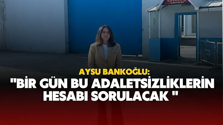 Bankoğlu 'Bu adaletsizliklerin hesabı sorulacak '