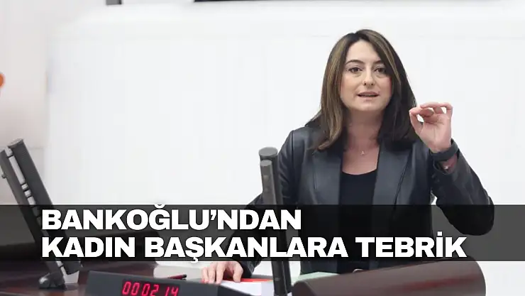 Bankoğlu'ndan Kadın Başkanlara Tebrik