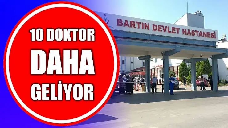 Bartın'a 10 doktor daha geliyor