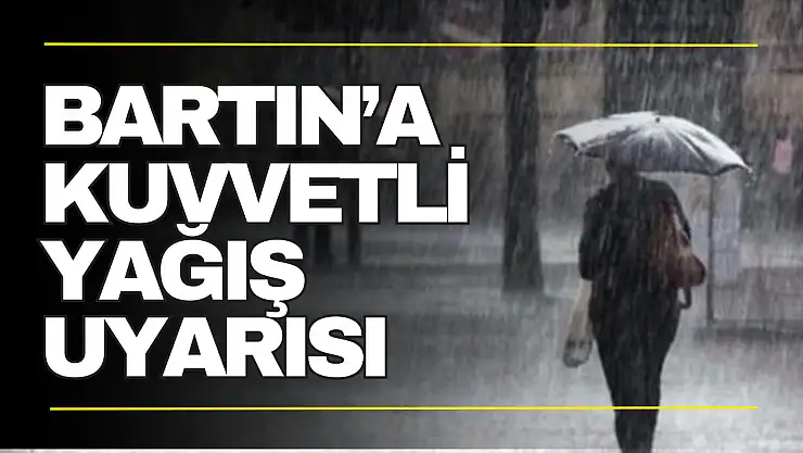 Bartın'a Kuvvetli Yağış Uyarısı