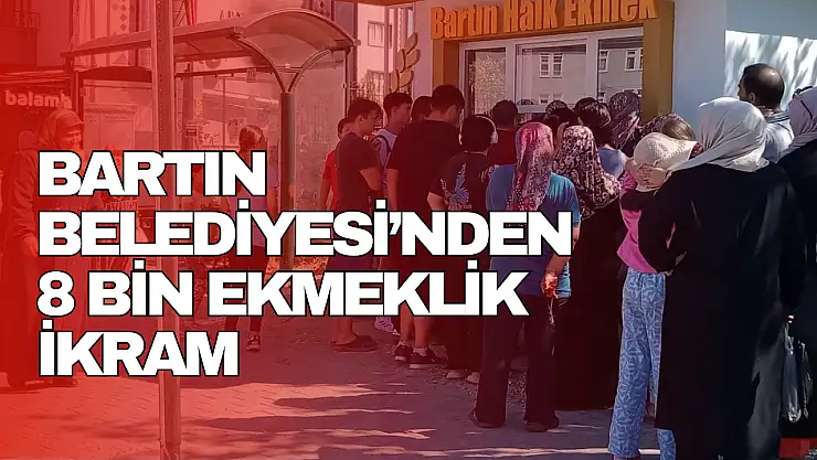 Bartın Belediyesi'nden 8 Bin Ekmeklik İkram