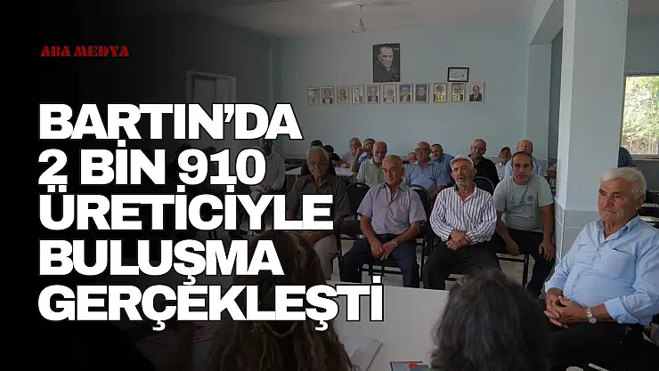Bartın'da 2 Bin 910 Üreticiyle Buluşma