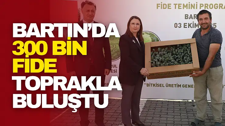 Bartın'da 300 Bin Fide Toprakla Buluştu