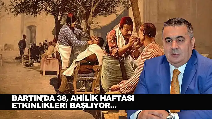 Bartın'da 38. Ahilik Haftası Etkinlikleri Başlıyor