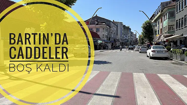 Bartın'da cadde ve sokaklar boş kaldı