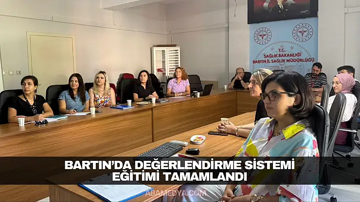 Bartın'da Değerlendirme Sistemi Eğitimi Tamamlandı