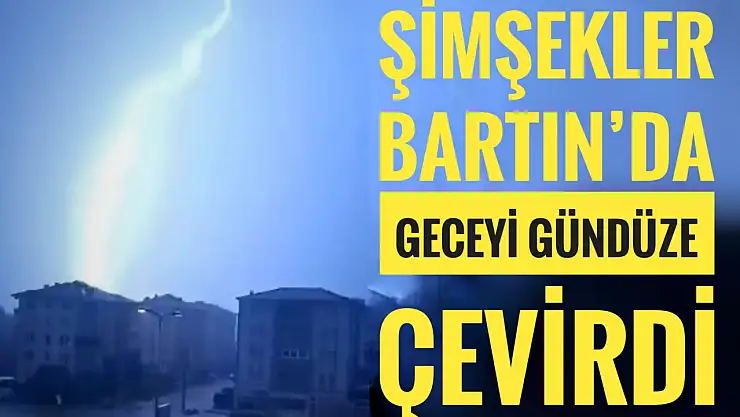 Bartın'da geceyi şimşekler aydınlattı