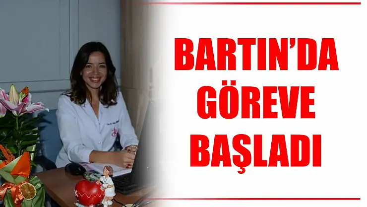 Bartın'da göreve başladı