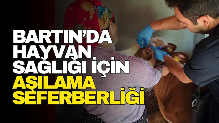 Bartın'da Hayvan Sağlığı İçin Aşılama Seferberliği