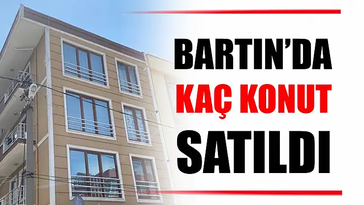 Bartın'da kaç konut satıldı