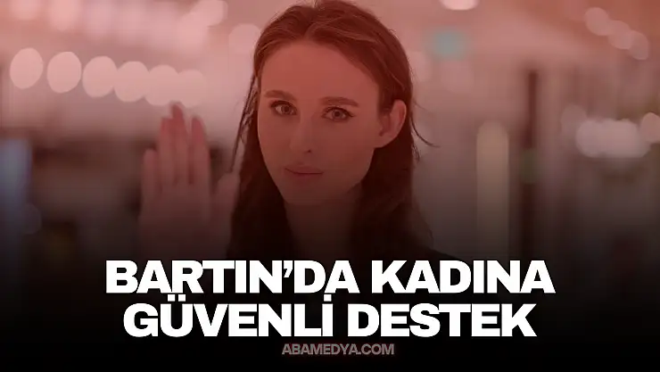 Bartın'da Kadına Güvenli Destek