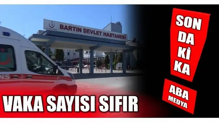 BARTIN'DA KORONAVİRÜS VAKALARI SIFIRLANDI