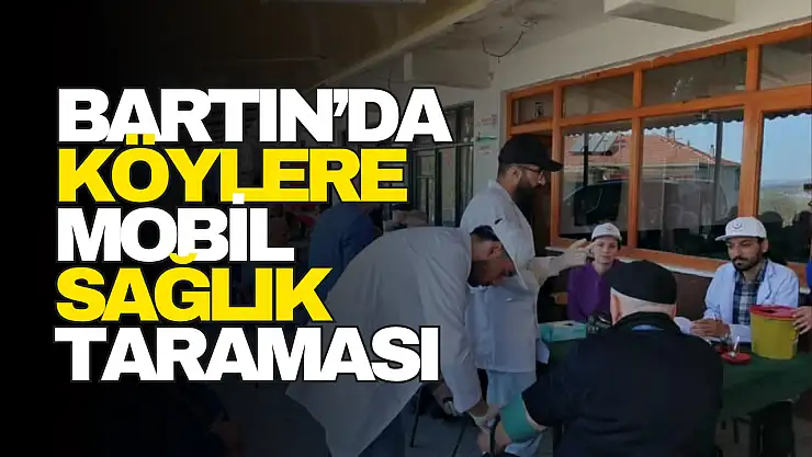 Bartın'da Köylere Mobil Sağlık Taraması