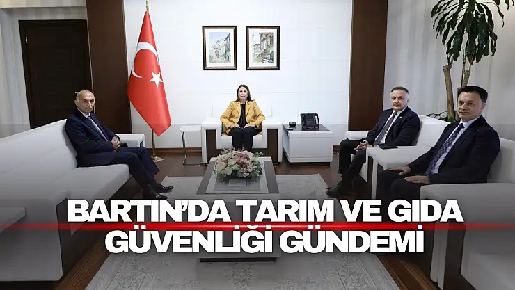 Bartın'da Tarım ve Gıda Güvenliği Gündemi