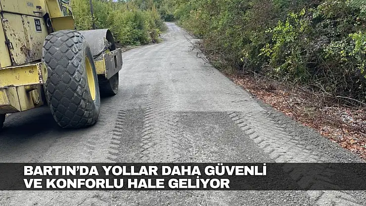 Bartın'da Yollar Daha Güvenli ve Konforlu Hale Geliyor
