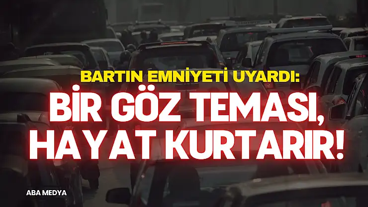 Bartın Emniyeti Uyardı: Trafikte Saygı, Hayat Kurtarır!