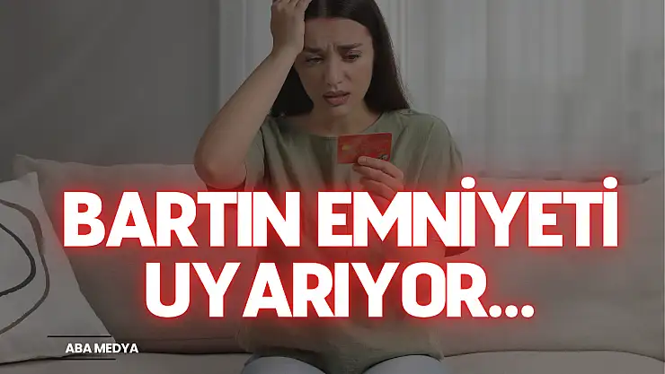 Bartın Emniyeti Uyarıyor