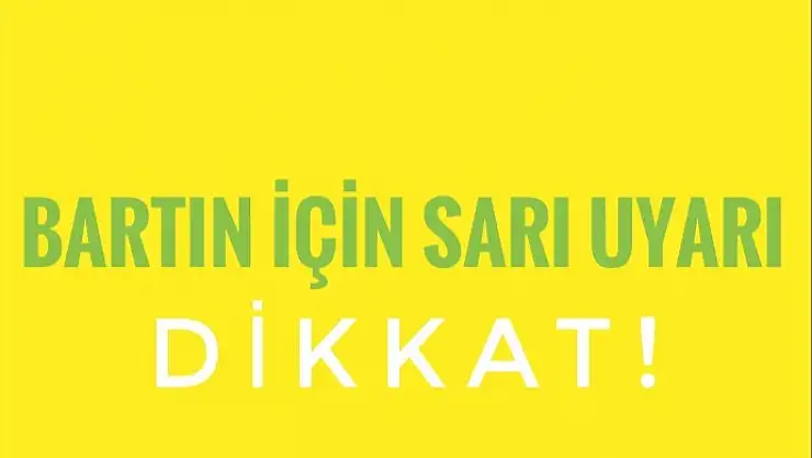 BARTIN İÇİN SARI UYARI