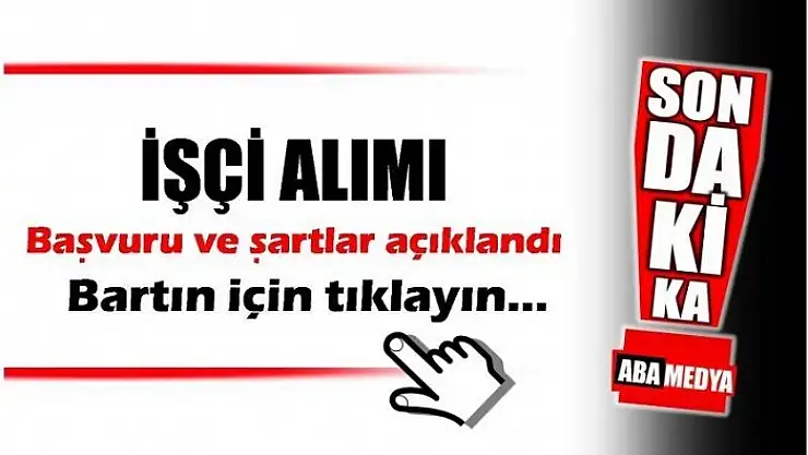 BARTIN, KARABÜK, ZONGULDAK SÜREKLİ İŞÇİ ALIM İLANI 
