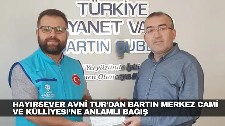 Bartın Merkez Cami ve Külliyesi'ne Anlamlı Bağış