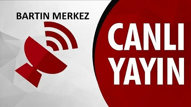 BARTIN MERKEZ CANLI YAYINLARIDIR