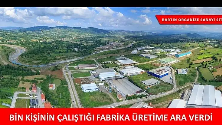 BARTIN ORGANİZE SANAYİNİN EN BÜYÜKLERİNDEN