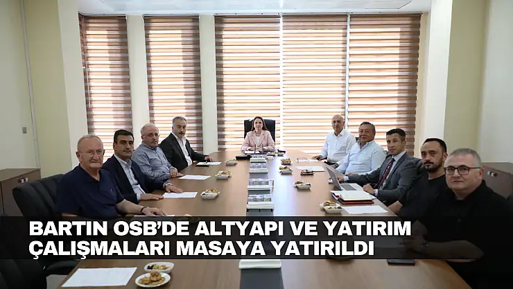 Bartın OSB'de Gündem Altyapı ve Yatırım Çalışmaları