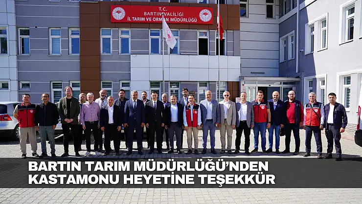 Bartın Tarım Müdürlüğü'nden Kastamonu Heyetine Teşekkür