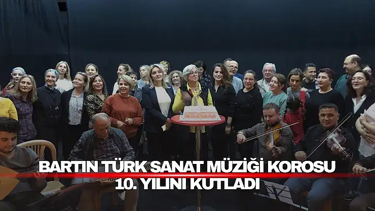 Bartın Türk Sanat Müziği Korosu 10. Yılını Kutladı