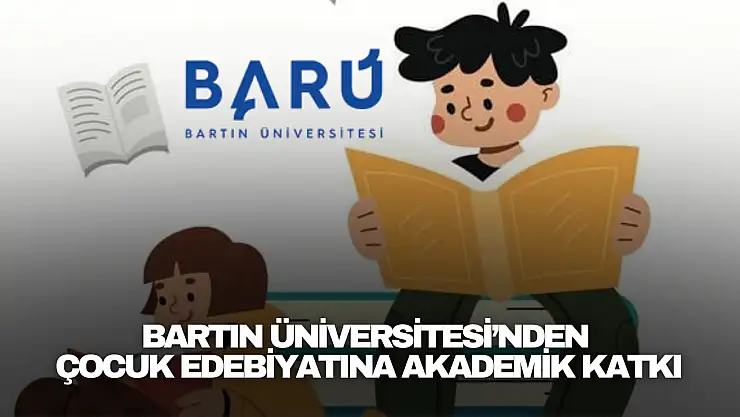 Bartın Üniversitesi'nden Çocuk Edebiyatına Akademik Katkı