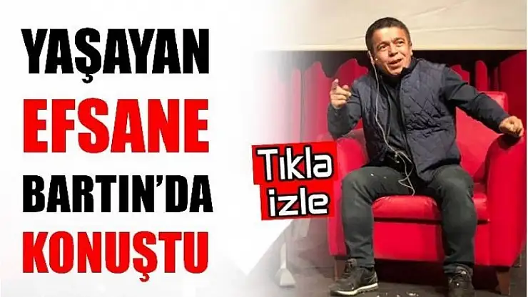 BARTIN YAŞAYAN EFSANEYİ AĞIRLADI
