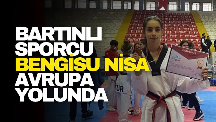 Bartınlı Sporcu Bengisu Nisa Avrupa Yolunda