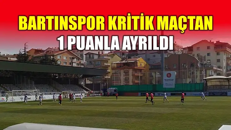 Bartınspor, Ankara deplasmanından 1 puanla dönüyor