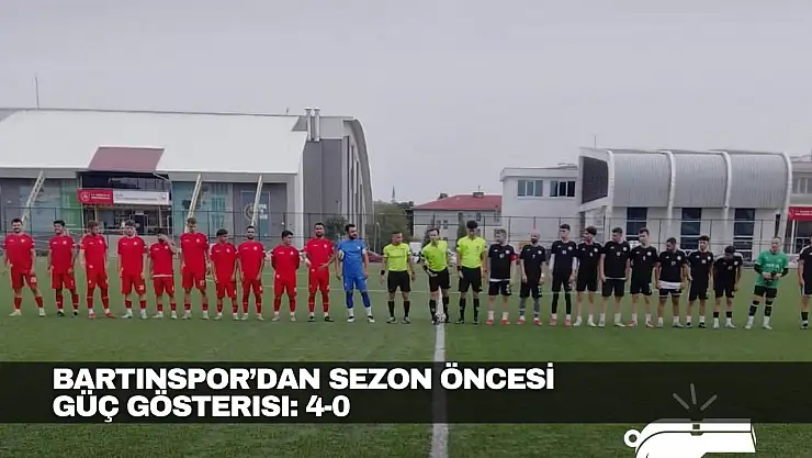Bartınspor'dan Sezon Öncesi Güç Gösterisİ