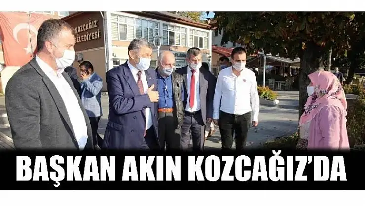 BAŞKAN AKIN, KOZCAĞIZ BELDESİNDE ESNAF GEZDİ