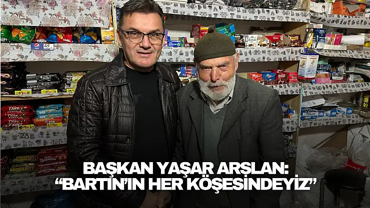 Başkan Arslan: 'Bartın'ın Her Köşesindeyiz'