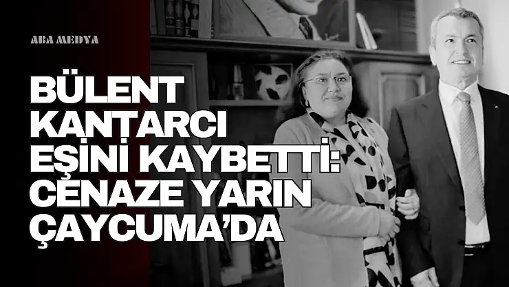 Başkan Kantarcı'nın Eşi Belgin Kantarcı Hayatını Kaybetti