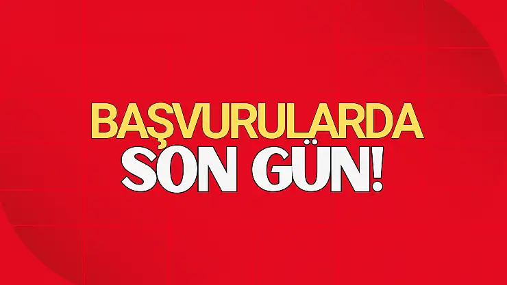 Başvurularda Son Gün!