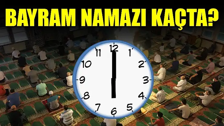 Bayram namazı saat kaçta?