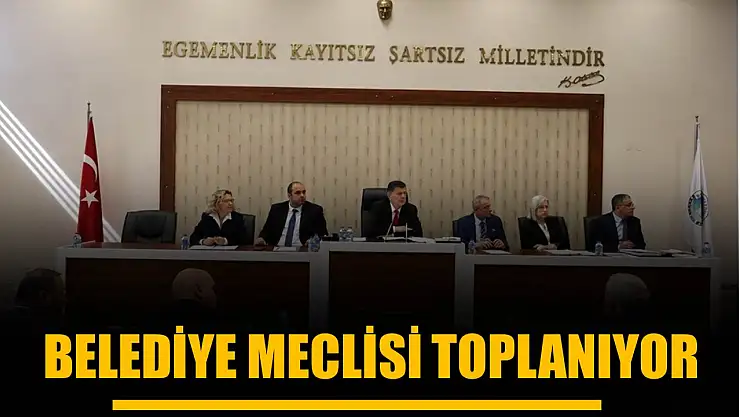 Belediye Meclisi bugün toplanacak